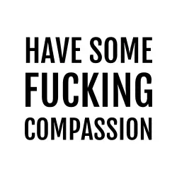Have Some Fucking Compassion logo